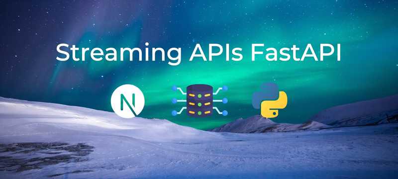 Streaming APIs with FastAPI and Next.js - Part 2