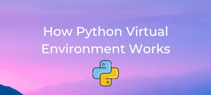 How Does the Python Virtual Environment Work?
